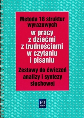 Metoda 18 struktur wyrazowych w pracy z dziećmi z trudnościami w czytaniu i pisaniu - Kujawa Ewa, Kurzyna Maria<br />