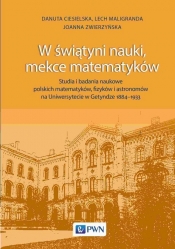 W świątyni nauki, mekce matematyków - Ciesielska Danuta, Maligranda Lech, Zwierzyńska Joanna
