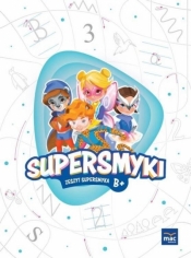 Supersmyki. Poziom B+. Zeszyt Supersmyka MAC - Opracowanie zbiorowe