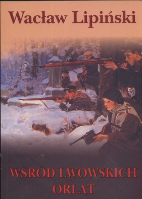 Wśród Lwowskich Orląt - Lipiński Wacław