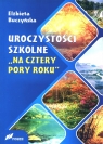 Uroczystości szkolne Na cztery pory roku Buczyńska Elżbieta