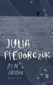 Dom Oriona - Fiedorczuk Julia