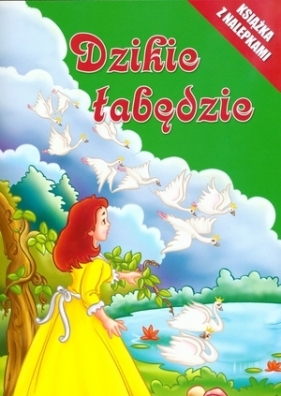 Dzikie łabędzie. Książka z nalepkami - Opracowanie zbiorowe