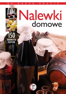 Nalewki domowe - Szydłowska Marta