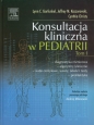 Konsultacja kliniczna w pediatrii Tom 1 - Lynn C. Garfunkel, Jeffrey M. Kaczorowski, Christy Cynthia