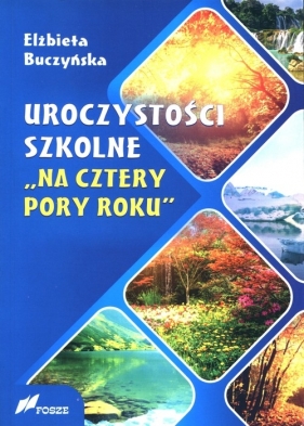 Uroczystości szkolne "Na cztery pory roku" - Elżbieta Buczyńska