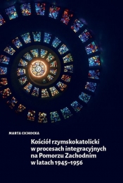 Kościół rzymskokatolicki w procesach integracyjnych na Pomorzu Zachodnim w latach 1945-1956