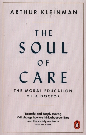 The Soul of Care - Kleinman Arthur
