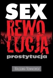 Sex rewolucja prostytucja - Nowakowski Waldemar