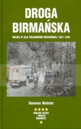 Droga birmańska. Wojna w Azjii południowo-wschodniej 1941-1945 - Webster Donovan