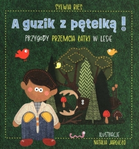 A guzik z pętelką Przygody Przemcia Łatki w lesie - Bies Sylwia