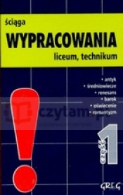 Wypracowania część 1. Liceum, technikum (mini ściąga)