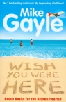 Wish You Were Here Gayle Mike