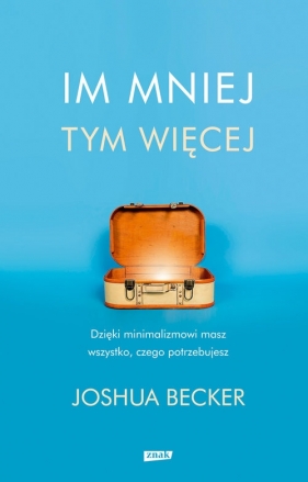 Im mniej, tym więcej - Joshua Becker