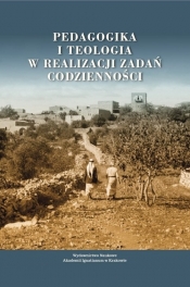 Pedagogika i teologia w realizacji zadań codzienności - Zbigniew Marek