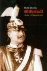 Wilhelm II Ostatni z Hohenzollernów Szlanta Piotr