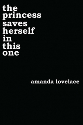 The Princess Saves Herself In This One - Amanda Lovelace