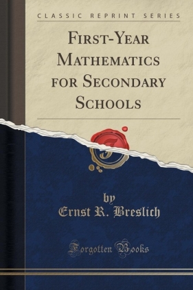 First-Year Mathematics for Secondary Schools (Classic Reprint) - Breslich Ernst R.