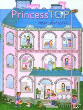 Princess Top. My House - Opracowanie zbiorowe