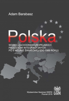 Polska wobec zachodnioeuropejskich procesów... - Barabasz Adam 