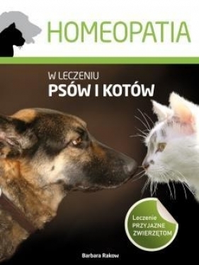Homeopatia w leczeniu psów i kotów - Rakow Barbara