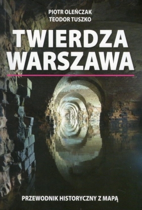 Twierdza Warszawa - Oleńczak Piotr, Tuszko Teodor
