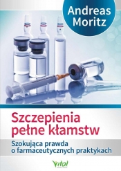 Szczepienia pełne kłamstw - Andreas Moritz