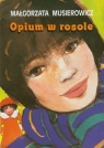 Opium w rosole Małgorzata Musierowicz