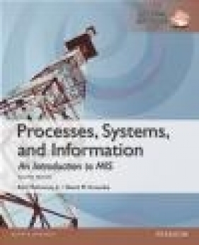 Processes, Systems, and Information: An Introduction to MIS, Global Edition