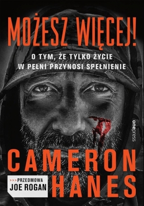 Możesz więcej! O tym, że tylko życie w pełni.. - Cameron Hanes, Joe Rogan