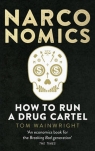 Narconomics How to Run a Drug Cartel Wainwright Tom