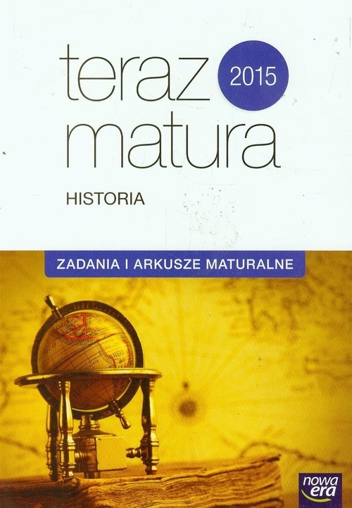 Teraz matura Historia Zadania i arkusze maturalne