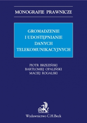 Gromadzenie i udostępnianie danych telekomunikacyjnych - Piotr Brzeziński, Bartłomiej Opaliński, Maciej Rogalski
