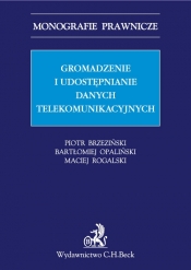 Gromadzenie i udostępnianie danych telekomunikacyjnych - Piotr Brzeziński, Bartłomiej Opaliński