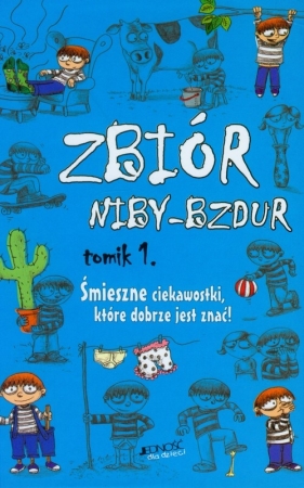 Zbiór niby-bzdur t.1 Śmieszne ciekawostki, które dobrze jest znać!