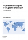 Projekty offshoringowe w usługach biznesowych Pozycja Polski Monika Wodnicka