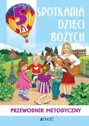 5-latki. Spotkania dzieci Bożych - Przewodnik metodyczny - Dariusz Kurpiński, Zenon Jasiński