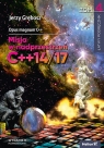 Opus magnum C++. Misja w nadprzestrzeń C++14/,17. Tom 4. Wydanie II Jerzy Grębosz