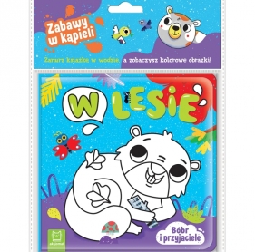 Bóbr i przyjaciele. W lesie - Opracowanie zbiorowe