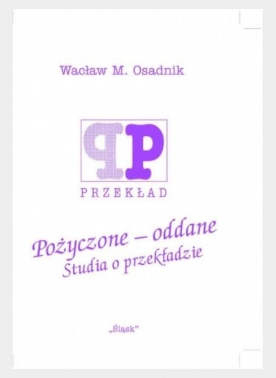 Pożyczone - oddane. Studia o przekładzie