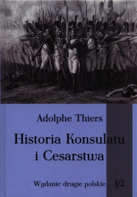 Historia Konsulatu i Cesarstwa Tom 1 Część 2 - Adolphe Thiers