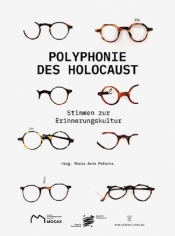 Polyphonie des Holocaust. 100 Stimmen zur Erinnerungskultur - Potocka Maria Anna
