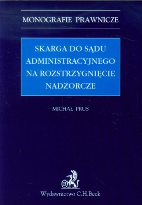 Skarga do sądu administracyjnego na rozstrzygnięcie nadzorcze - Prus Michał<br />
