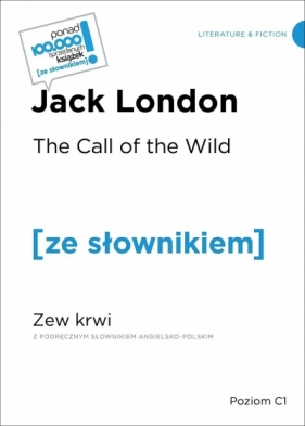 The Call of the WIld / Zew krwi (z podręcznym słownikiem angielsko-polskim Poziom C1) - Jack London