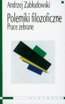 Polemiki filozoficzne Prace zebrane Zabłudowski Andrzej