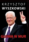 Głową w mur Publicystyka polityczna Wyszkowski Krzysztof