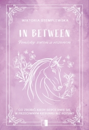 In Between. Pomiędzy sercem a rozumem - Wiktoria Stemplewska