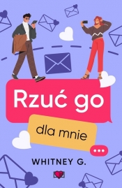 Rzuć go dla mnie - Whitney G.