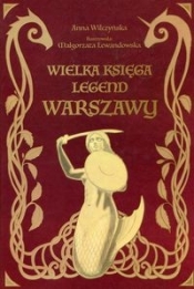 Wielka księga legend Warszawy - Wilczyńska Anna