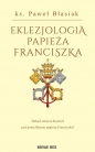 Eklezjologia Papieża Franciszka - Paweł Błasiak
